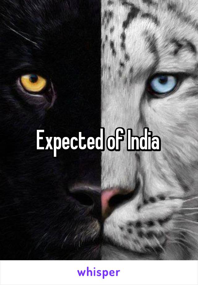 Expected of India 