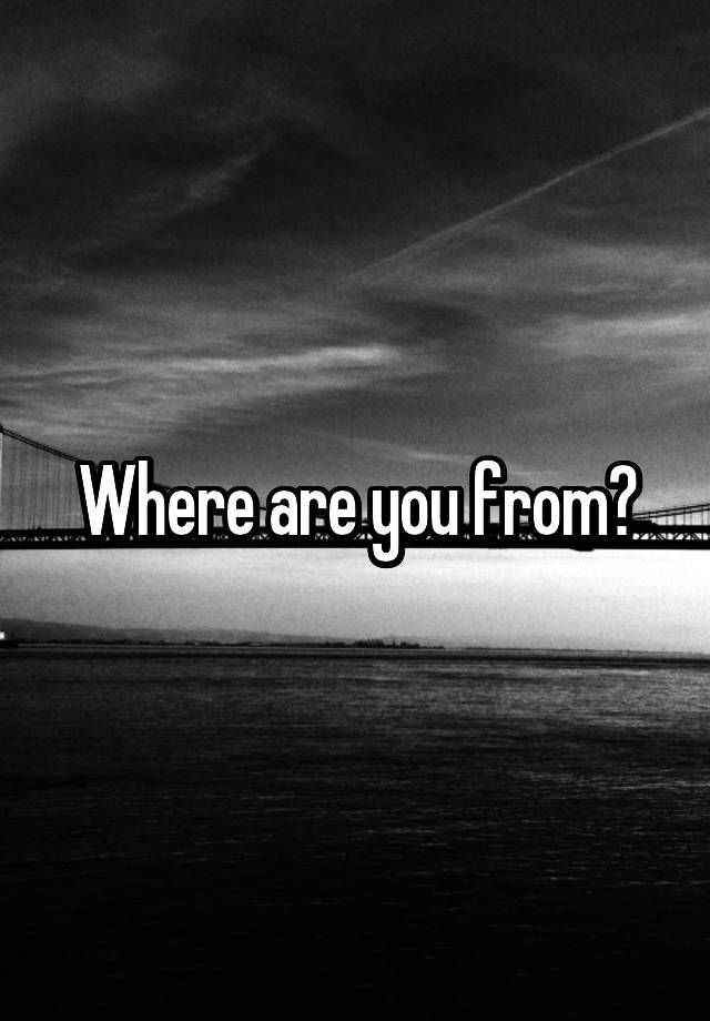 where-are-you-from