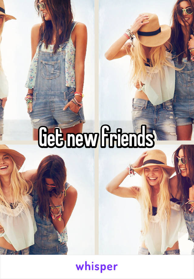 Get new friends 