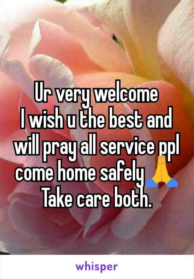 Ur very welcome
I wish u the best and will pray all service ppl come home safely🙏
Take care both.