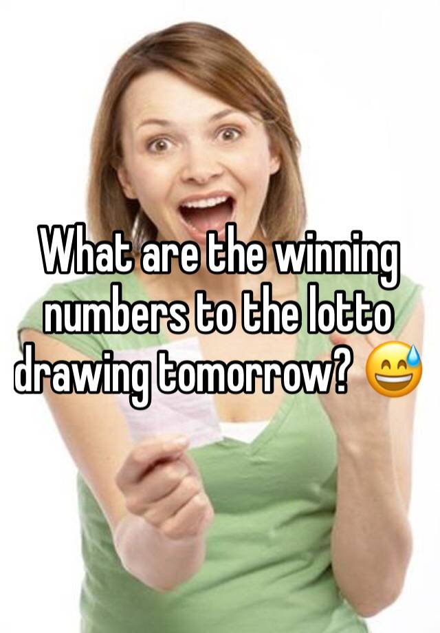 What are the winning numbers to the lotto drawing tomorrow? 😅