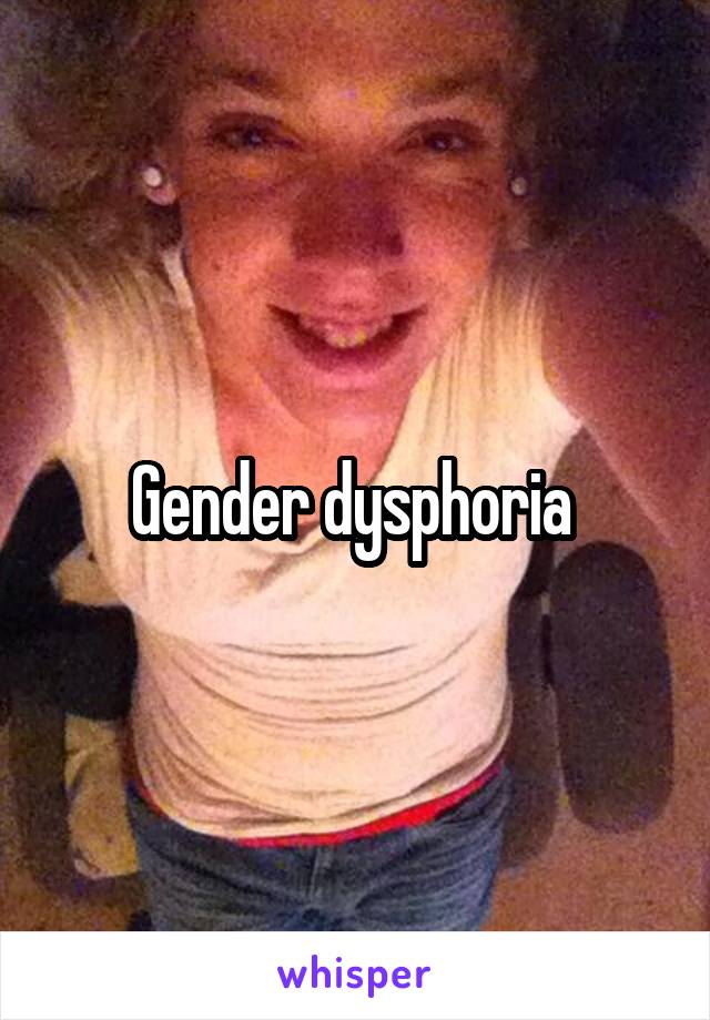 Gender dysphoria 
