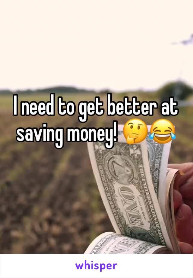 I need to get better at saving money! 🤔😂