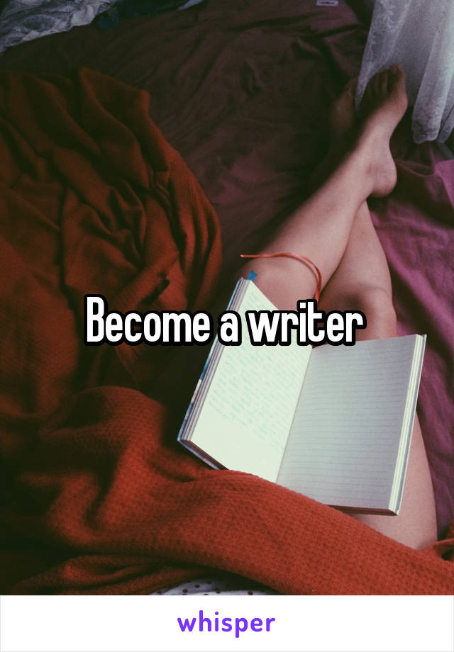 Become a writer 