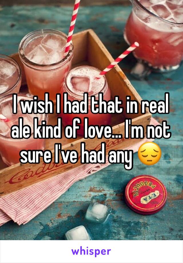 I wish I had that in real ale kind of love... I'm not sure I've had any 😔