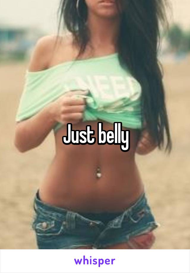 Just belly