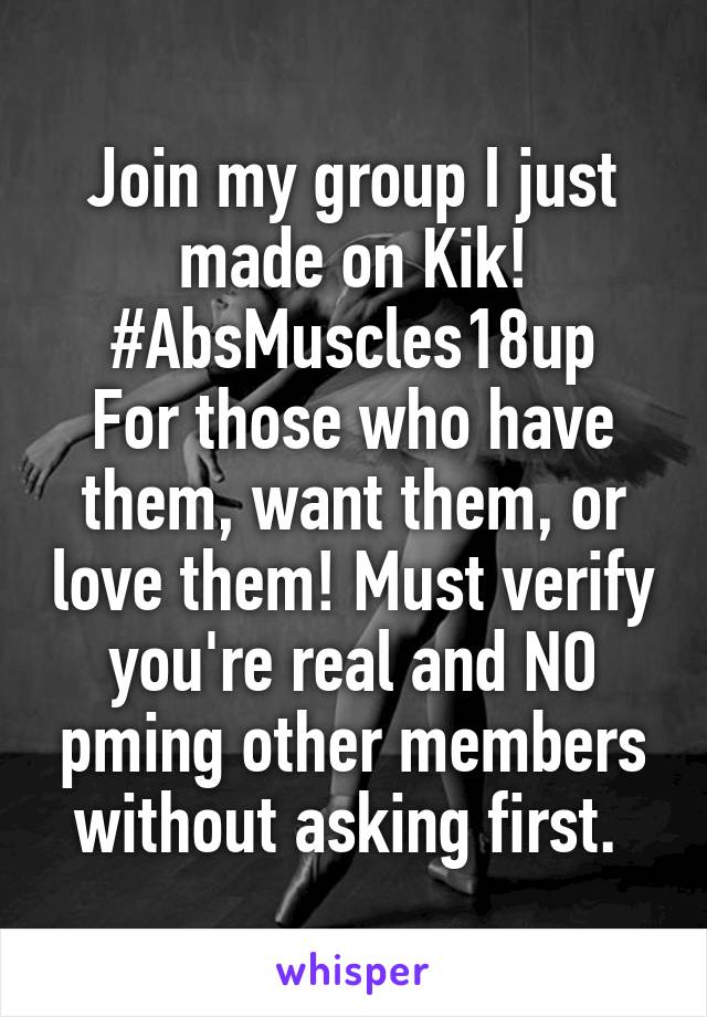 Join my group I just made on Kik! #AbsMuscles18up
For those who have them, want them, or love them! Must verify you're real and NO pming other members without asking first. 