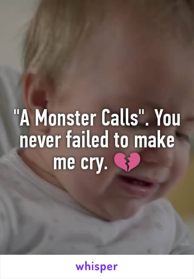"A Monster Calls". You never failed to make me cry. 💔