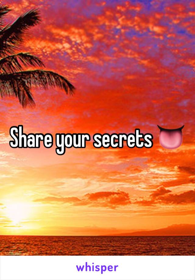 Share your secrets 👅