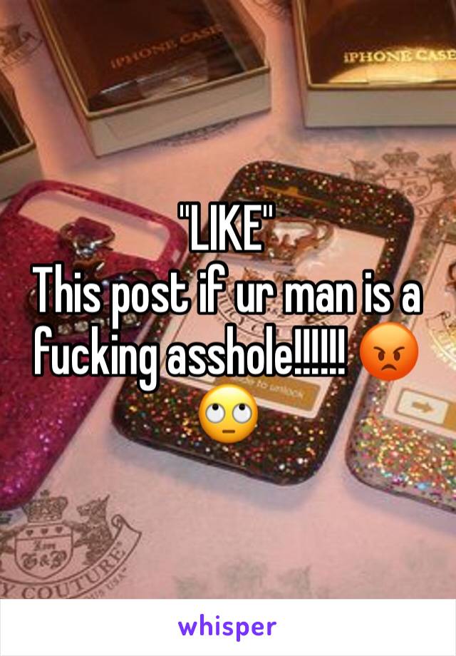 "LIKE"
This post if ur man is a fucking asshole!!!!!! 😡🙄