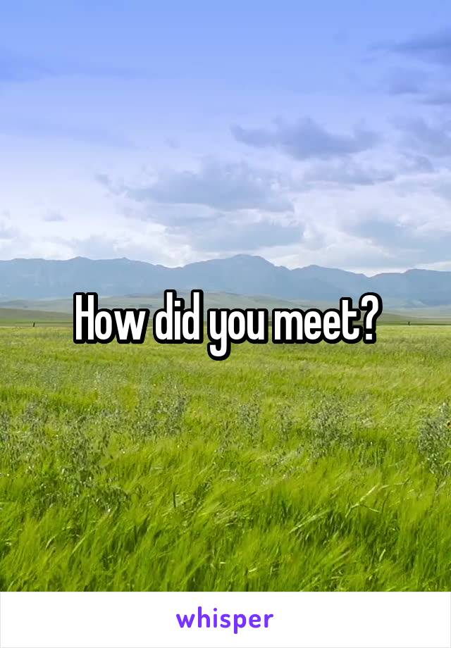 How did you meet?