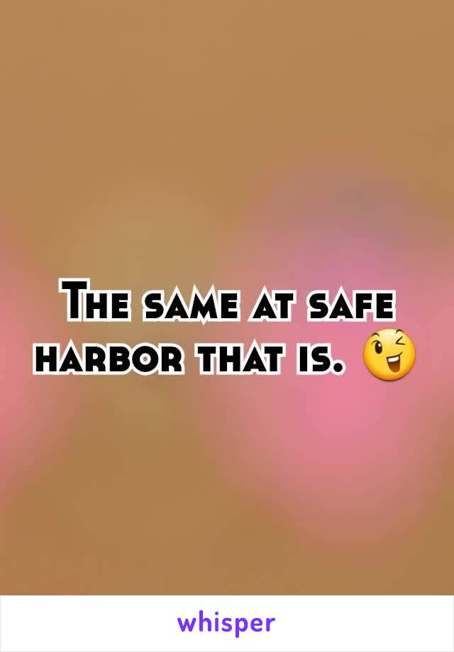 The same at safe harbor that is. 😉