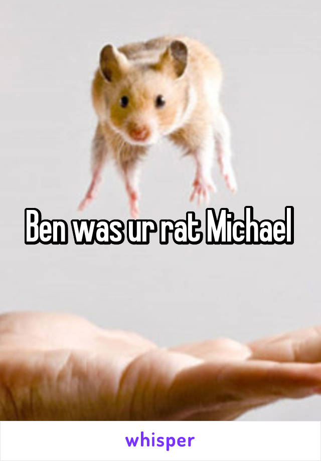 Ben was ur rat Michael 