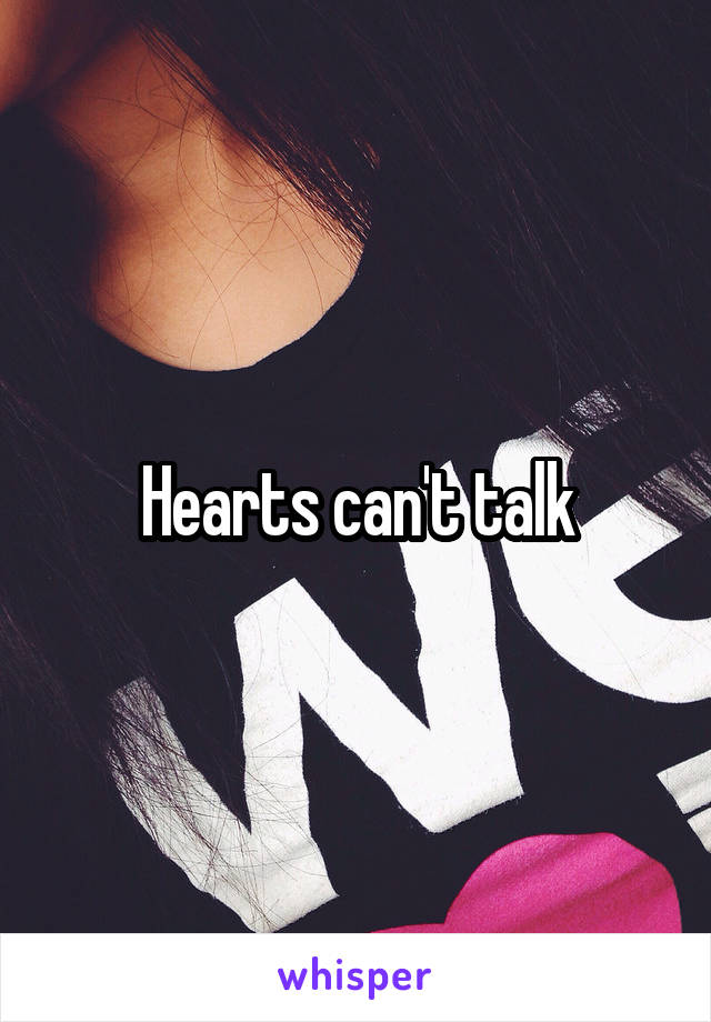 Hearts can't talk