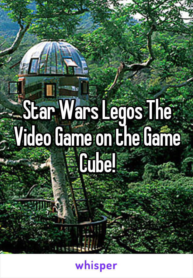 Star Wars Legos The Video Game on the Game Cube!