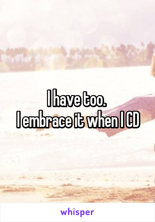 I have too. 
I embrace it when I CD