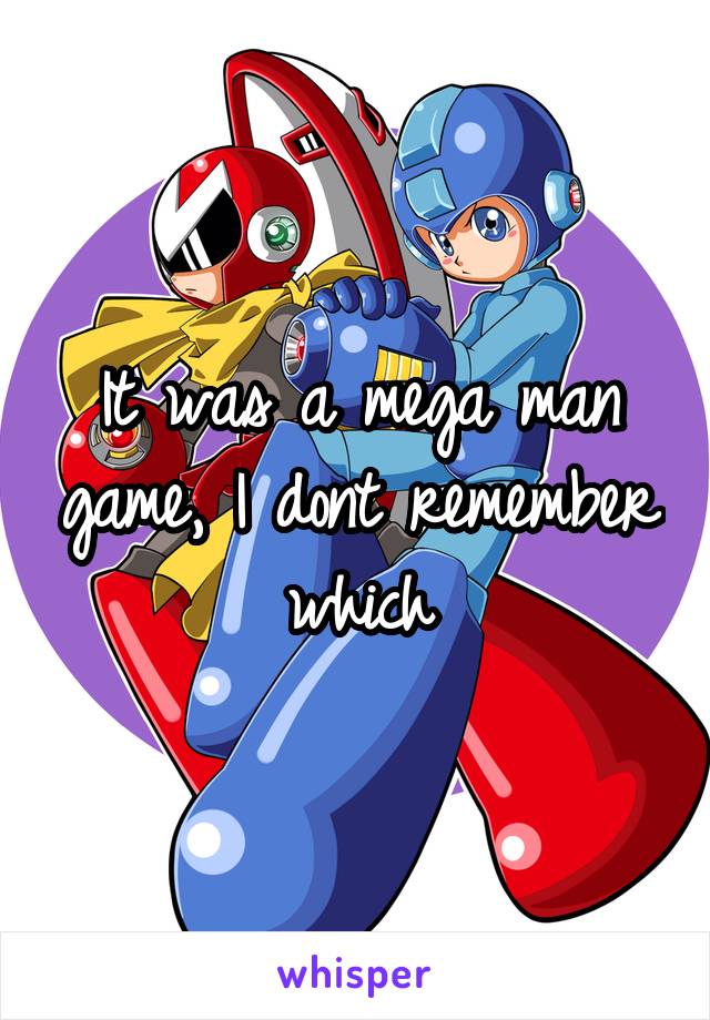 It was a mega man game, I dont remember which