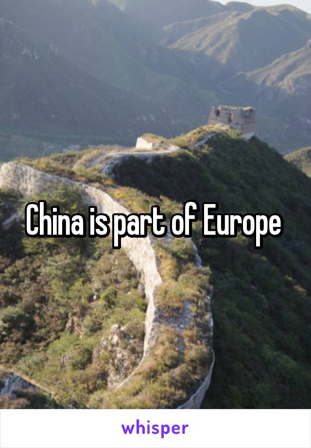 China is part of Europe 