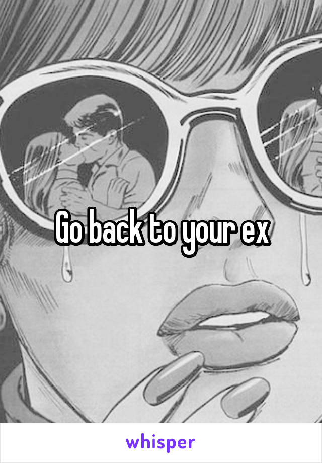Go back to your ex