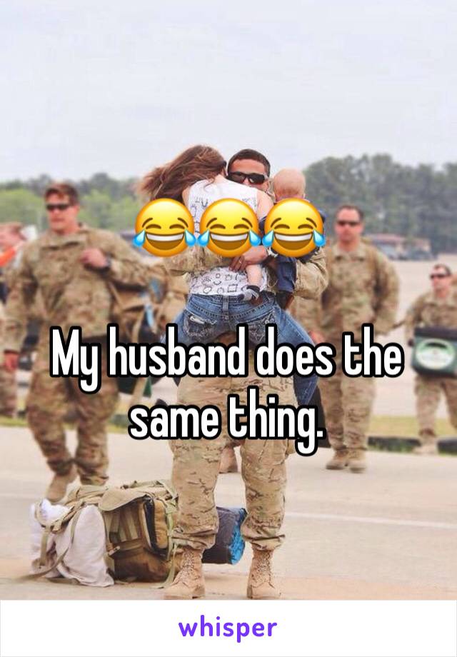 😂😂😂

My husband does the same thing. 