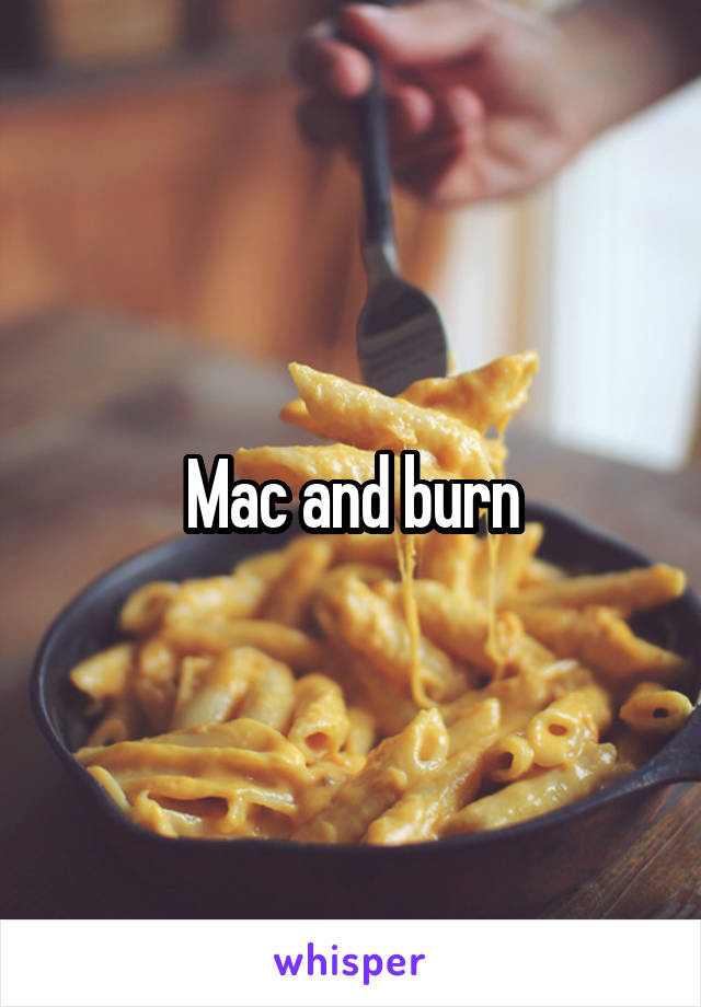 Mac and burn