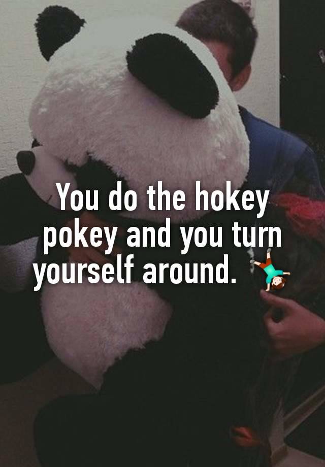 You Do The Hokey Pokey And You Turn Yourself Around 🤸‍♀️