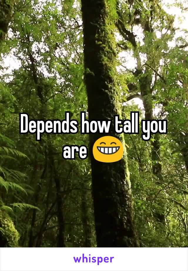 Depends how tall you are 😁