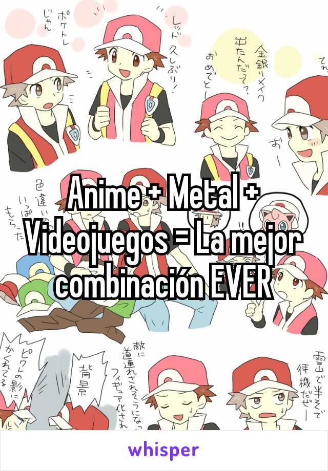 Anime + Metal + Videojuegos = La mejor combinación EVER