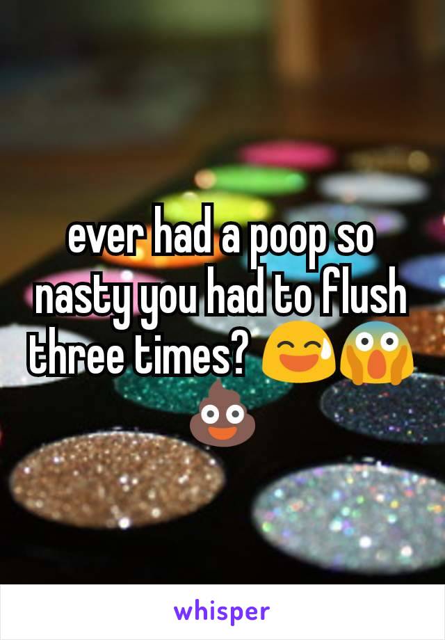 ever had a poop so nasty you had to flush three times? 😅😱💩