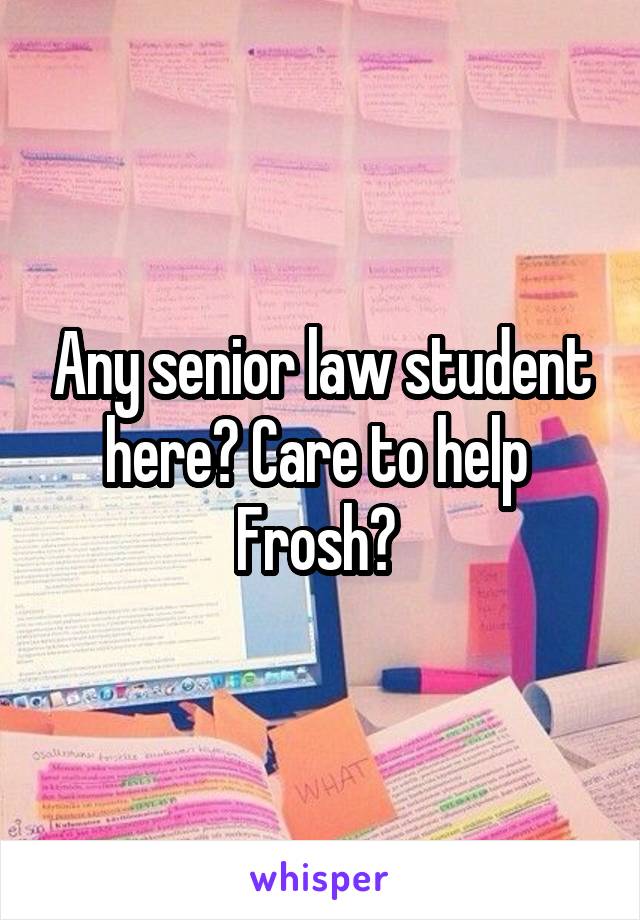 Any senior law student here? Care to help  Frosh? 