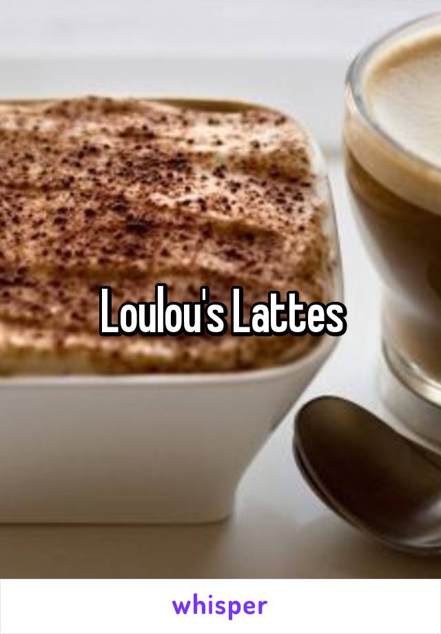 Loulou's Lattes