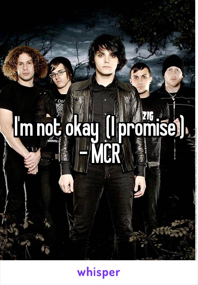 I'm not okay  (I promise ) - MCR