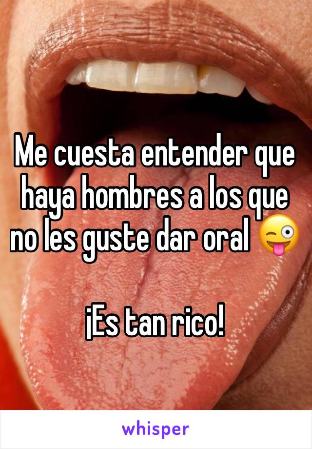 Me cuesta entender que haya hombres a los que no les guste dar oral 😜

¡Es tan rico!