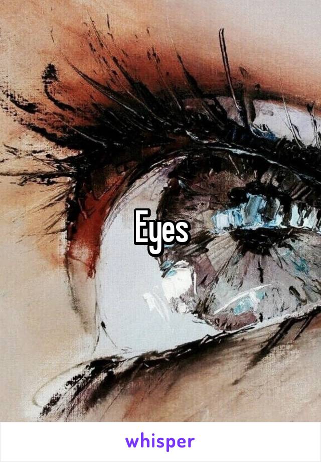 Eyes