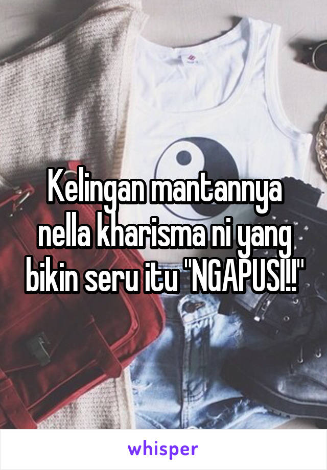 Kelingan mantannya nella kharisma ni yang bikin seru itu "NGAPUSI!!"