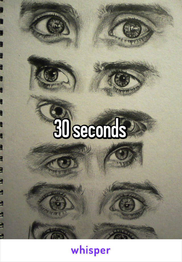 30 seconds 