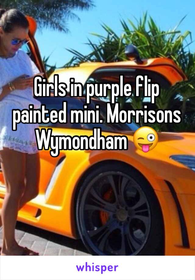 Girls in purple flip painted mini. Morrisons Wymondham 😜