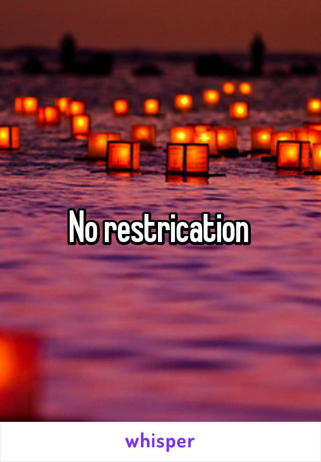 No restrication 