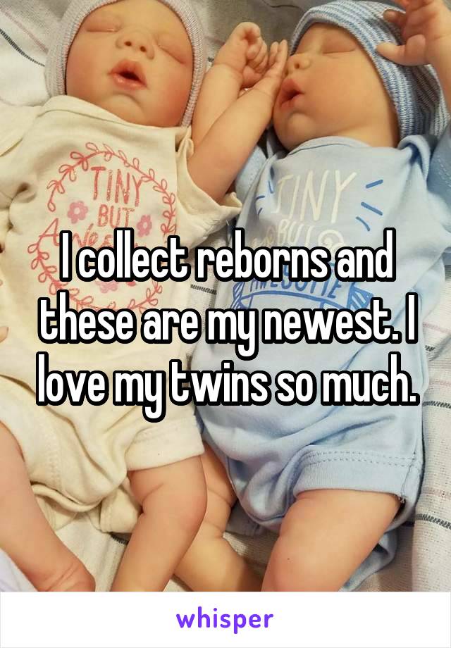 I collect reborns and these are my newest. I love my twins so much.