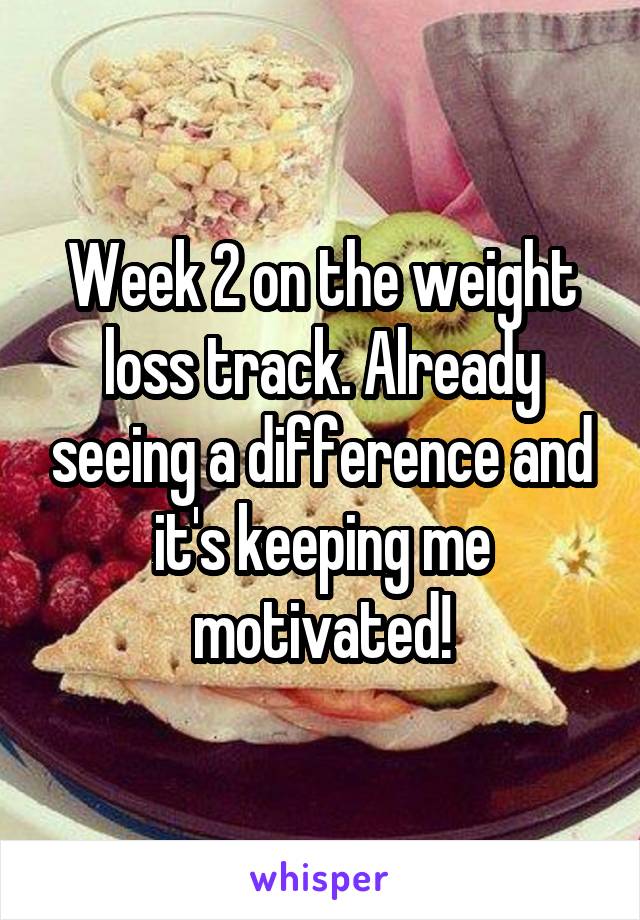 Week 2 on the weight loss track. Already seeing a difference and it's keeping me motivated!