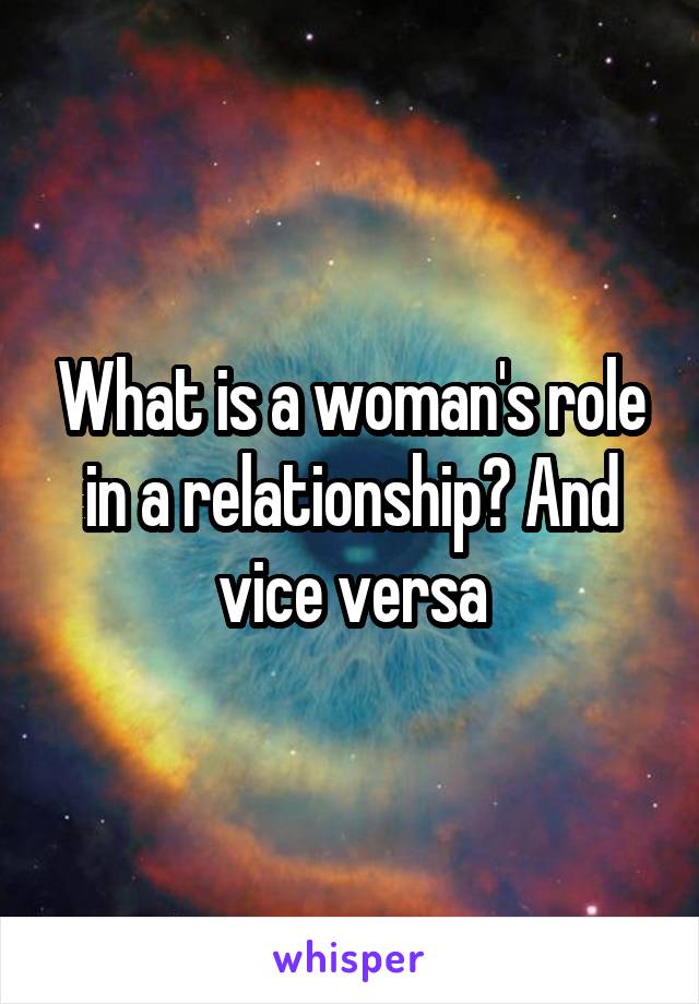 What is a woman's role in a relationship? And vice versa