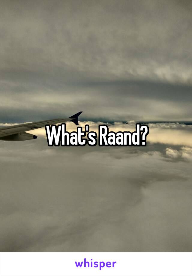 What's Raand?