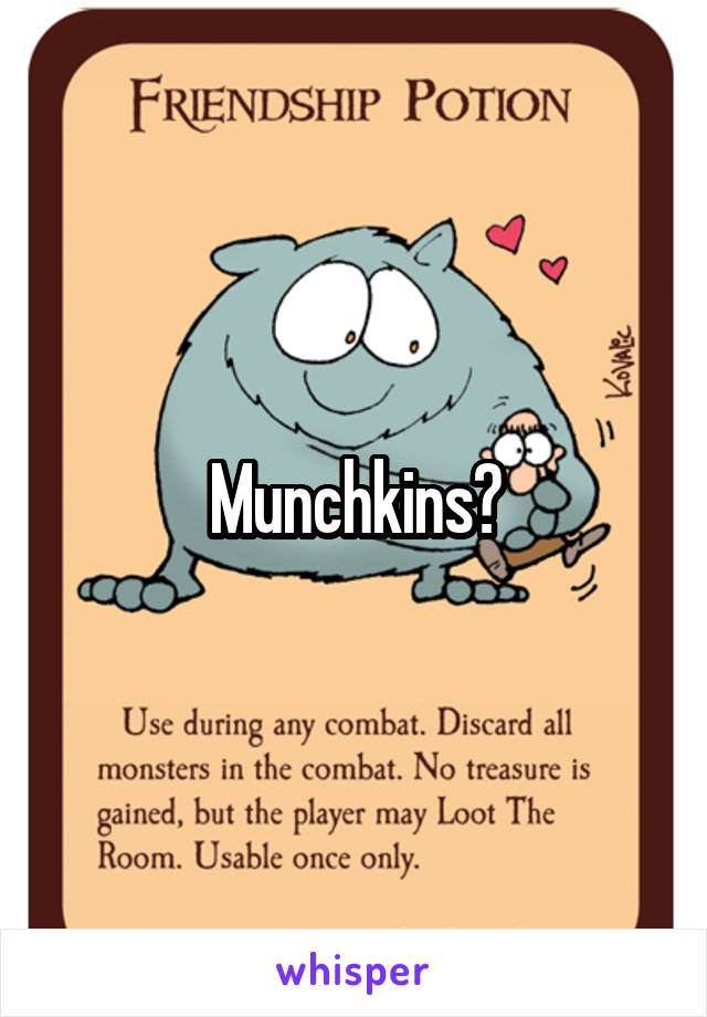 Munchkins?