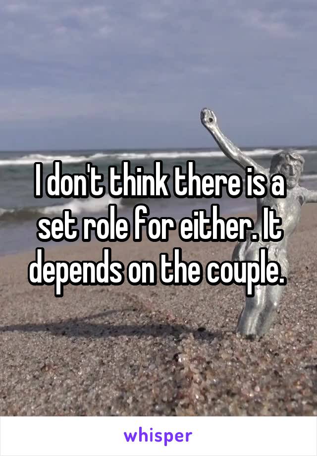 I don't think there is a set role for either. It depends on the couple. 