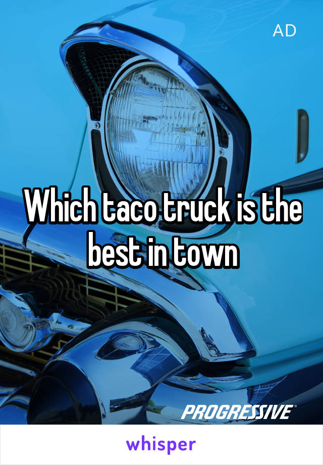 Which taco truck is the best in town