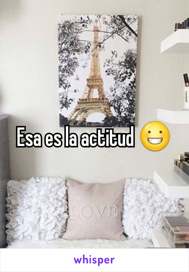 Esa es la actitud 😀