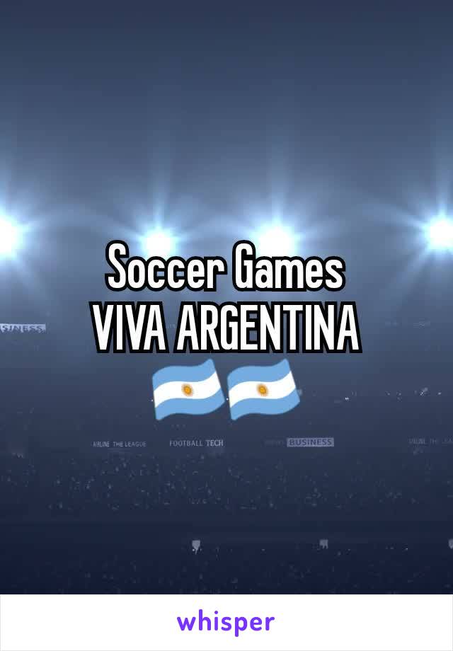 Soccer Games
VIVA ARGENTINA
🇦🇷🇦🇷