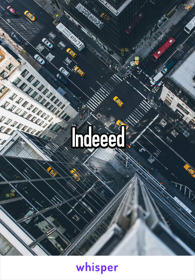 Indeeed