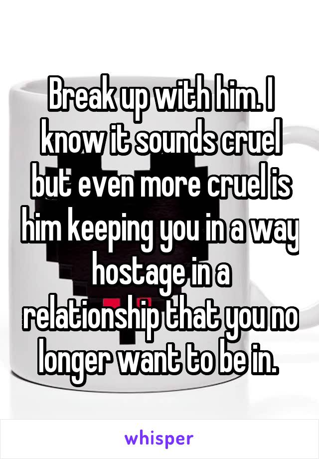 Break up with him. I know it sounds cruel but even more cruel is him keeping you in a way hostage in a relationship that you no longer want to be in. 