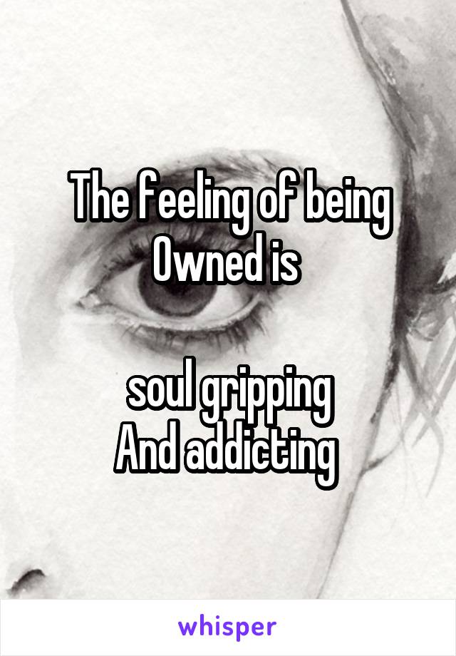 The feeling of being 0wned is 

soul gripping
And addicting 